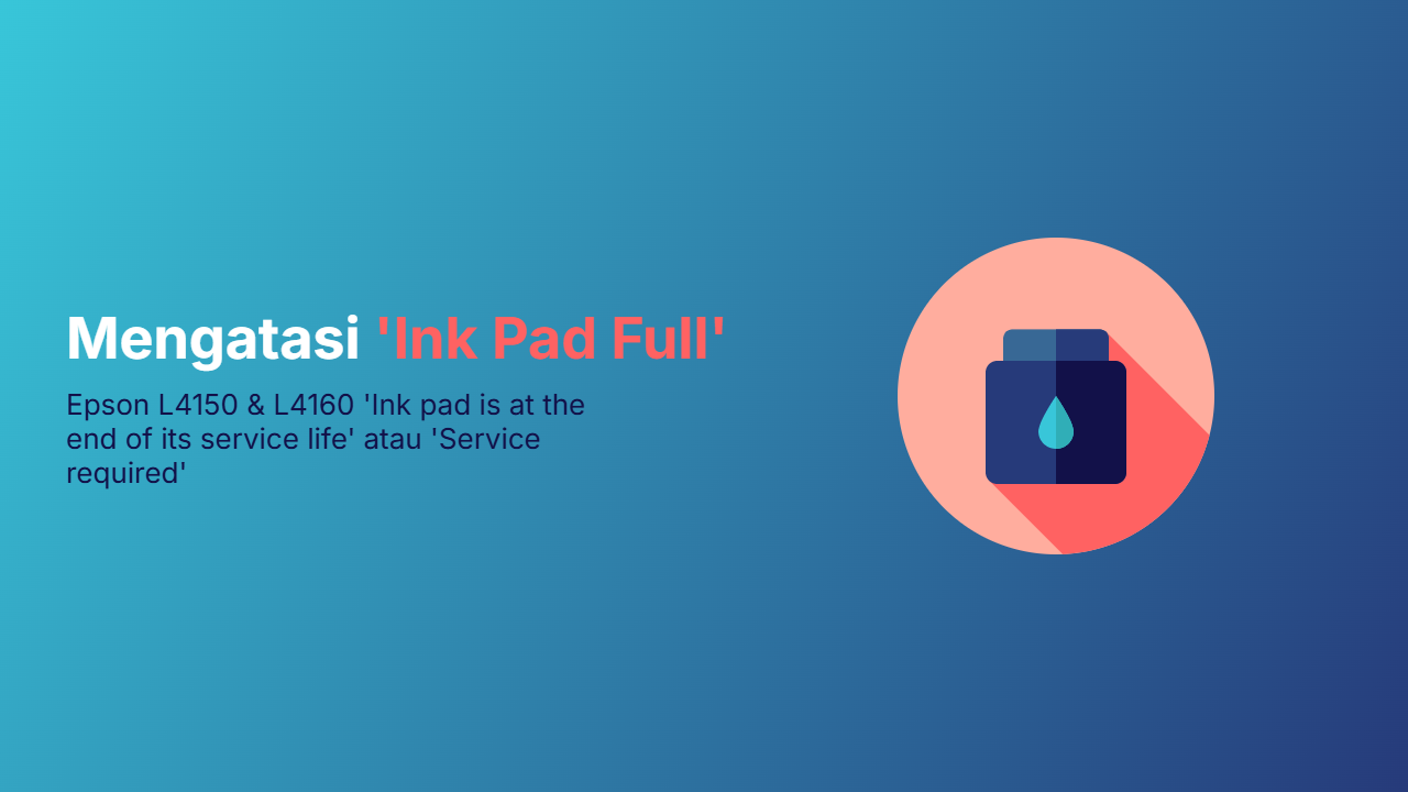 Gambar untuk artikel Mengatasi 'Ink Pad Full' di Epson L4150 & L4160 (Download Resetter)
