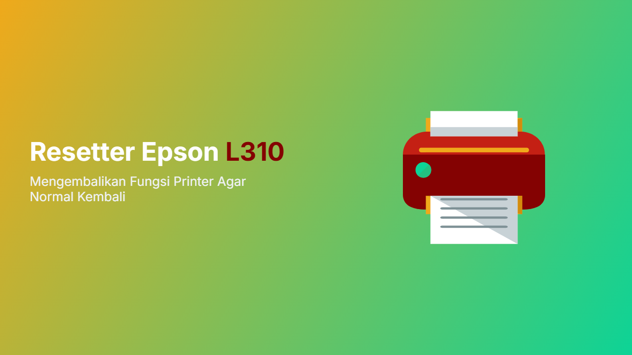 Gambar untuk artikel Download Resetter Epson L310 (Adjustment Program) Terbaru